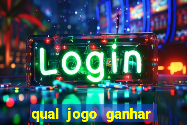 qual jogo ganhar dinheiro sem depositar nada